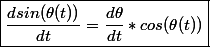 \boxed{\dfrac{dsin(\theta(t))}{dt} = \dfrac{d\theta}{dt} * cos(\theta(t))}